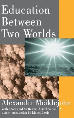 Education Between Two Worlds - Meiklejohn, Alexander