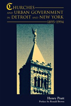 Churches and Urban Government in Detroit and New York, 1895-1994 - Pratt, Henry J.
