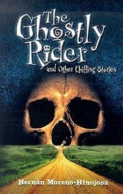 The Ghostly Rider: And Other Chilling Stories - Moreno-Hinojosa, Hernan