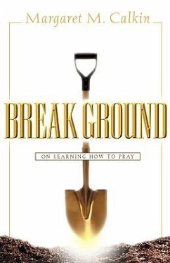 Break Ground - Calkin, Margaret M.