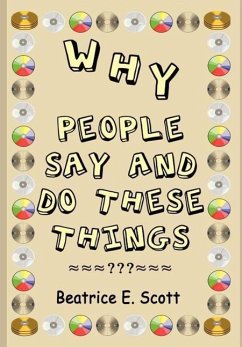 Why People Say and Do These Things - Scott, Beatrice