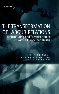 Cover The Transformation of Labour Relations ' Restructuring and Privatization in Eastern Europe and Russia '