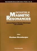 Encounters in Magnetic Resonances: Selected Papers of Nicolaas Bloembergen (with Commentary)