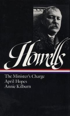 William Dean Howells: Novels 1886-1888 (Loa #44): The Minister's Charge / April Hopes / Annie Kilburn - Howells, William Dean