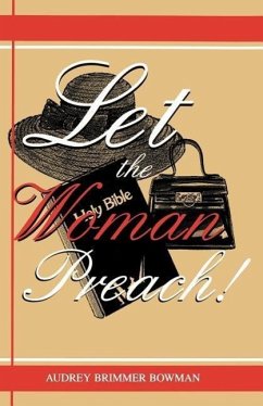 Let the Woman Preach - Bowman, Audrey B.