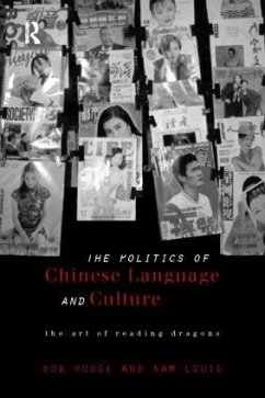 Politics of Chinese Language and Culture - Hodge, Bob; Louie, Kam