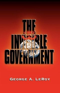 The Invisible Government - Leroy, George