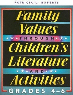 Family Values Through Children's Literature and Activities, Grades 4 - 6 - Roberts, Patricia L.