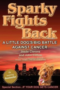 Sparky Fights Back: A Little Dog's Big Battle Against Cancer - Clerens, Josee; Clifton, John