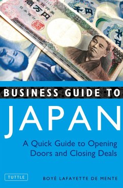 Business Guide to Japan: A Quick Guide to Opening Doors and Closing Deals - De Mente, Boye Lafayette
