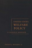 United States Welfare Policy: A Catholic Response