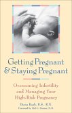 Getting Pregnant & Staying Pregnant: Overcoming Infertility and Managing Your High-Risk Pregnancy