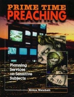 Prime Time Preaching: Planning Services on Sensitive Subjects - Weisheit, Eldon