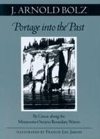 Portage Into the Past - Bolz, J Arnold