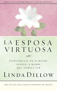 La Esposa Virtuosa - Dillow, Linda; Grupo Nelson