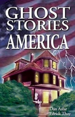 Ghost Stories of America - Asfar, Dan; Thay, Edrick