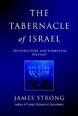 The Tabernacle of Israel: Its Structure and Symbolism