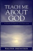 Teach Me about God: The Meaning and Significance of the Name of God