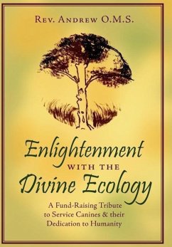 Enlightenment with the Divine Ecology: A Fund-Raising Tribute to Service Canines and their Dedication to Humanity