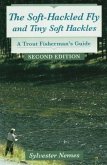 The Soft-Hackled Fly: And Tiny Soft Hackles: A Trout Fisherman's Guide