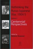 Rethinking the Russo-Japanese War, 1904-5: Volume 1: Centennial Perspectives