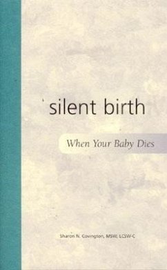 Silent Birth: When Your Baby Dies - Covington, Sharon N.