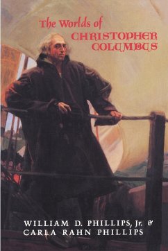 The Worlds of Christopher Columbus - Phillips, William D.; Phillips, Jr.