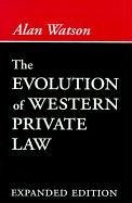 The Evolution of Western Private Law - Watson, Alan