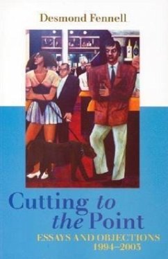 Cutting to the Point: Essays and Objections, 1994-2003 - Fennell, Desmond