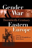 Gender and War in Twentieth-Century Eastern Europe Gender and War in Twentieth-Century Eastern Europe