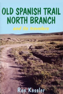 Old Spanish Trail North Branch and Its Travelers - Kessler, Ron