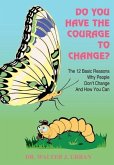 DO YOU HAVE THE COURAGE TO CHANGE?