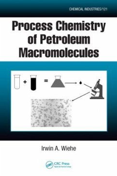 Process Chemistry of Petroleum Macromolecules - Wiehe, Irwin A