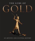 The Lure of Gold: An Artistic and Cultural History