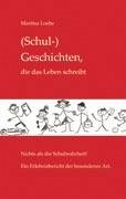 (Schul-) Geschichten, die das Leben schreibt - Loebe, Martina