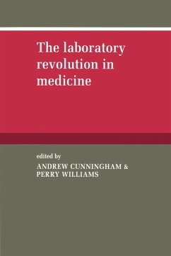 The Laboratory Revolution in Medicine - Cunningham, Andrew / Williams, Perry (eds.)