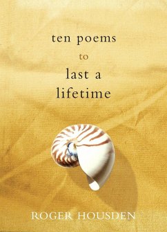 Ten Poems to Last a Lifetime - Housden, Roger