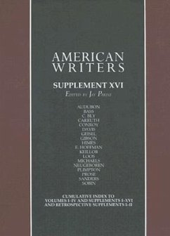 American Writers, Supplement XVI: A Collection of Critical Literary and Biographical Articles That Cover Hundreds of Notable Authors from the 17th Cen - Unger, Leonard
