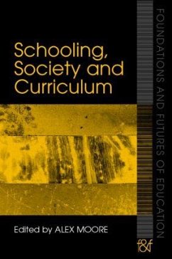 Schooling, Society and Curriculum - Moore, Alex