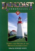 Raincoast Chronicles 18: Stories & History of the British Columbia Coast