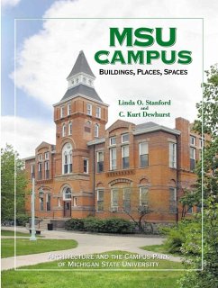 Msu Campus--Buildings, Places, Spaces: Architecture and the Campus Park of Michigan State University - Stanford, Linda O.; Dewhurst, C. Kurt