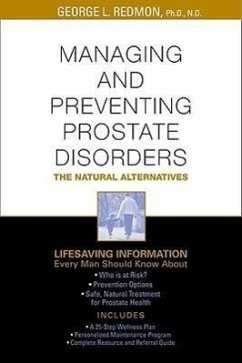 Managing and Preventing Prostate Disorder: The Natural Alternatives - Redmon, George L.