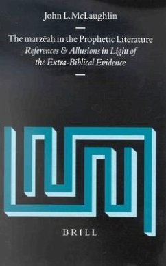 The Marzēaḥ In the Prophetic Literature: References and Allusions in Light of the Extra-Biblical Evidence - Mclaughlin, John