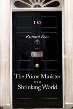 The Prime Minister in a Shrinking World - Rose, Richard (University of Aberdeen)