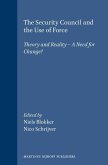 The Security Council and the Use of Force: Theory and Reality - A Need for Change?