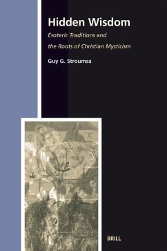 Hidden Wisdom: Esoteric Traditions and the Roots of Christian Mysticism. Second, Revised and Enlarged Paperback Edition - Stroumsa, Guy
