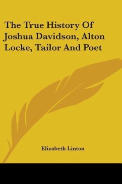 The True History of Joshua Davidson, Alton Locke, Tailor and Poet - Linton, Elizabeth