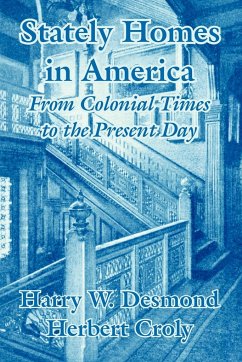 Stately Homes in America - Desmond, Harry W.; Croly, Herbert