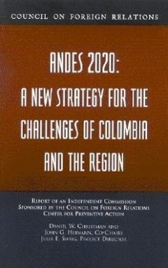 Andes 2020: A New Strategy for the Challenges of Colombia and T He Region: Report of an Independent Commission Sponsored by the Council on Foreign Rel - Christman, Daniel W.; Heimann, John G.