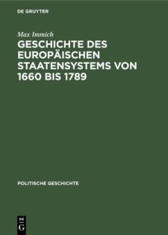 Geschichte des europäischen Staatensystems von 1660 bis 1789 - Immich, Max